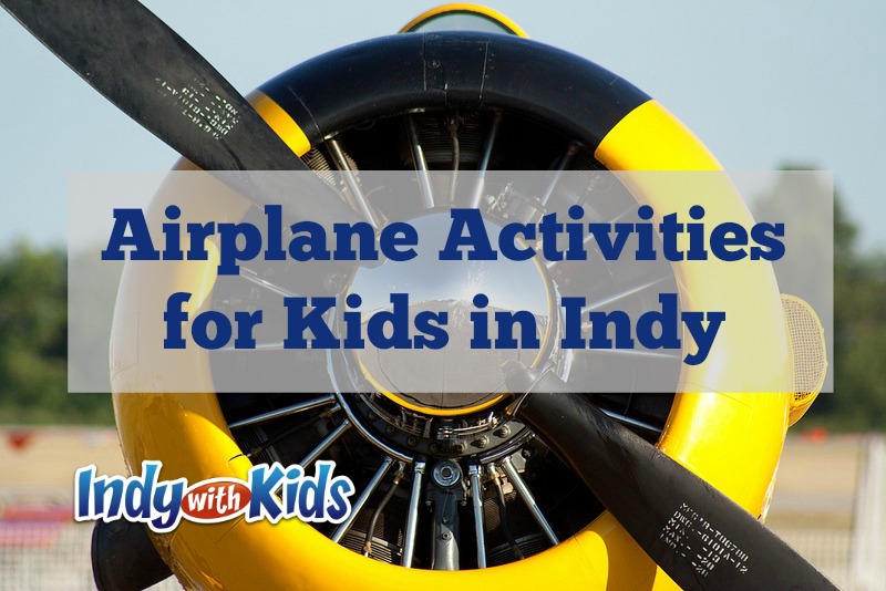 airplane activities for kids indianapolis things to do child indy