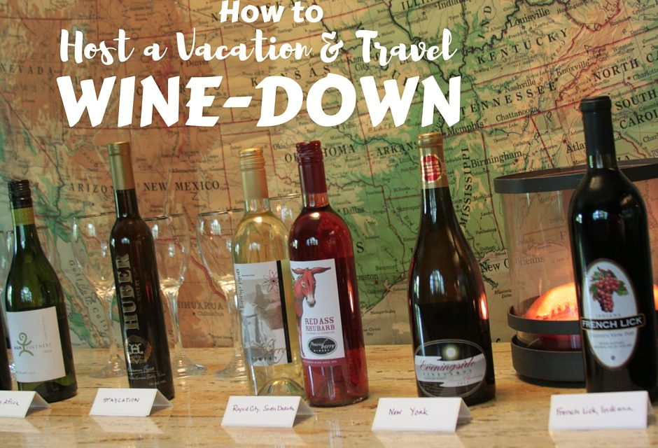 How To Host A Vacation & Travel Wine-down