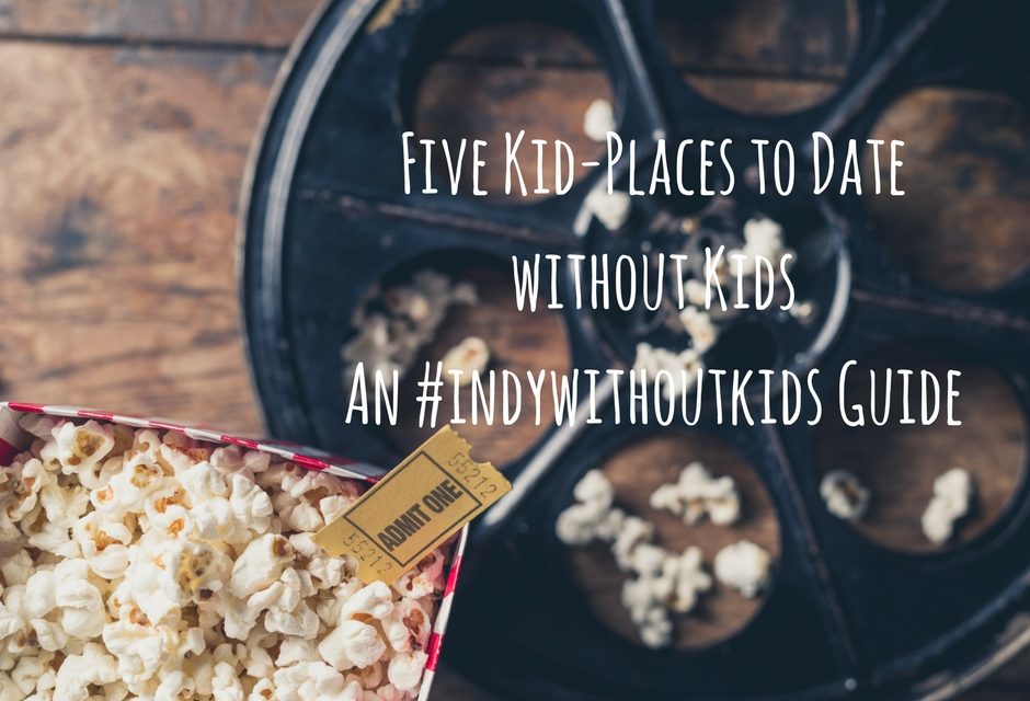 Five Kid-Places in Indianapolis to Date without Kids