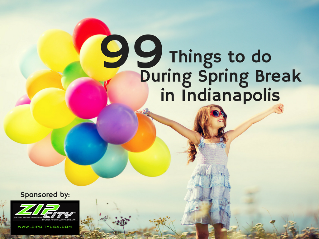 99+ Things to Do During Spring Break in Indy with Kids