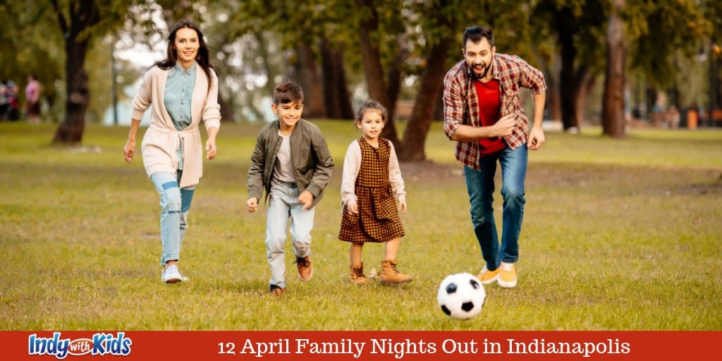 12 April Family Nights Out in Indianapolis