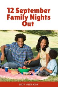 12 September Family Nights Out in Indianapolis