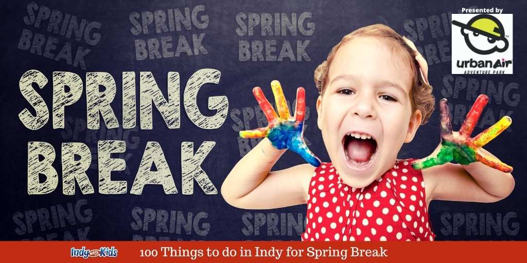Things to do in Indy with Kids During Spring Break