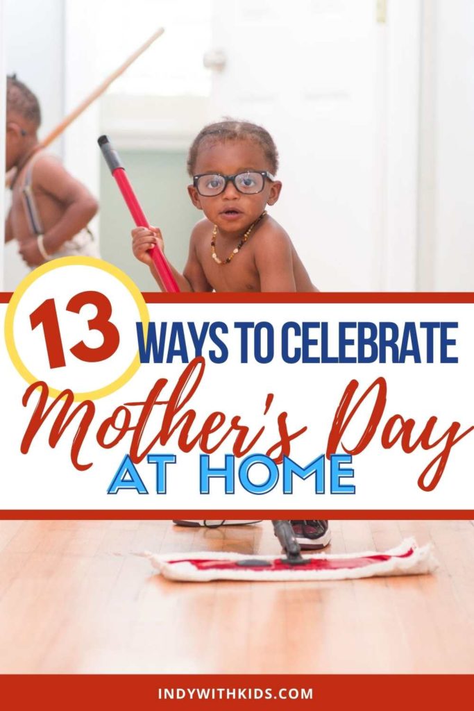 Awesome ways to celebrate Mother's Day including cleaning the house for her. 