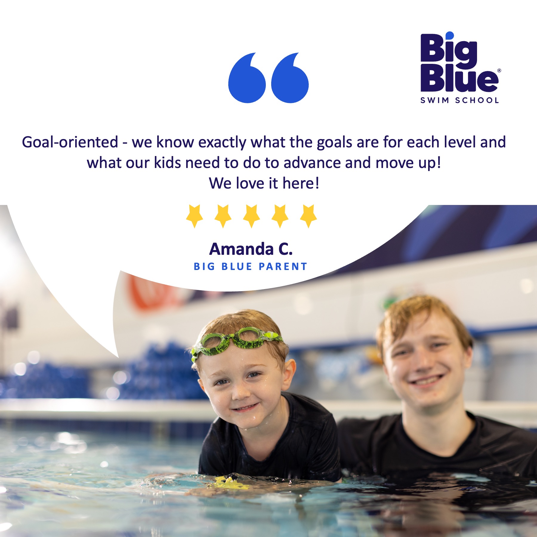 An ad for Big Blue Swim School with a child next to an instructor in the pool reads "Goal-oriented - we know exactly what the goals are for each level and what our kids need to do to advance and move up! We love it here!" -Amanda C.