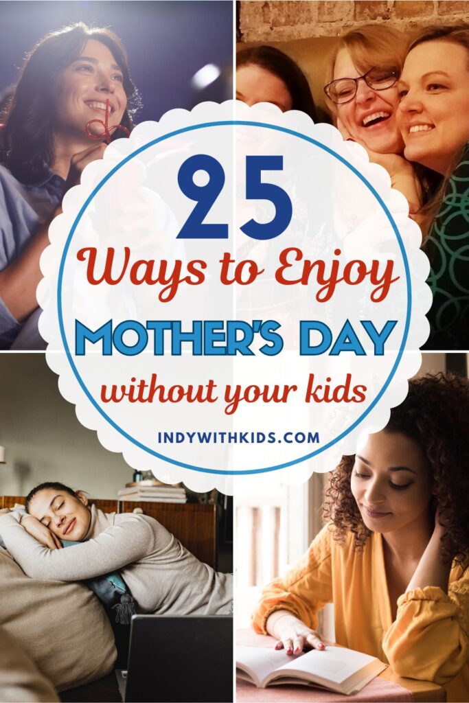 25 Gratifying Things to do for Mother's Day Without Kids