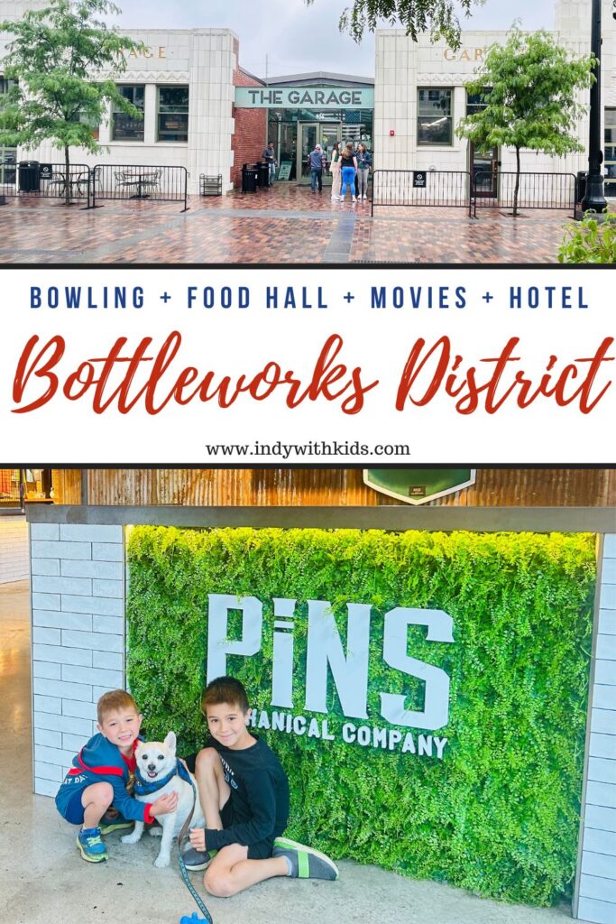 The Bottleworks District Pins Mechanical, Garage Food Hall, Theater, Shops, Hotel Indy with Kids