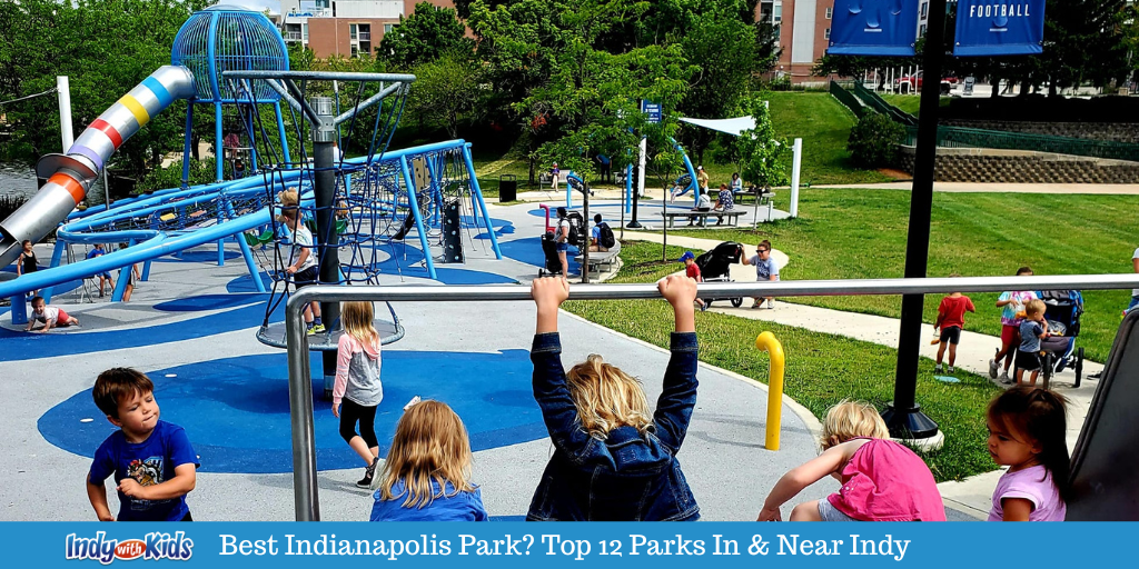 Best Indianapolis Park? Top 12 Parks In & Near Indy